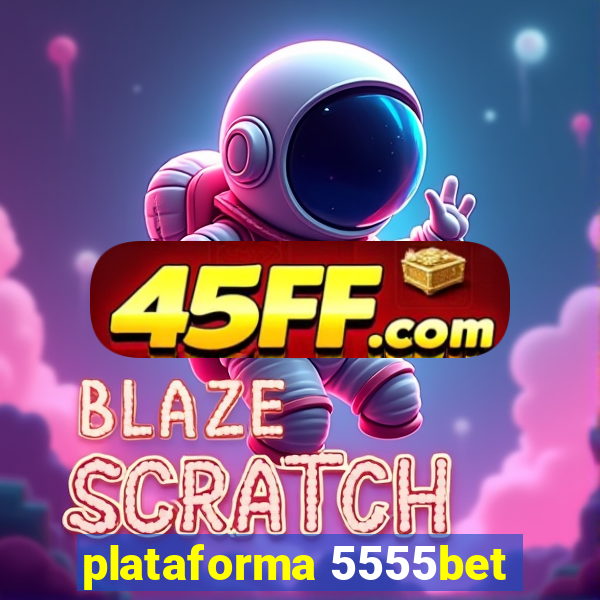 plataforma 5555bet